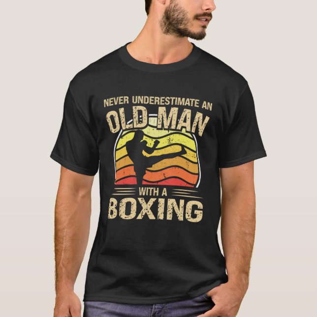 Boxing Player Men Women Never Underestimate An Old T-Shirt (Front)