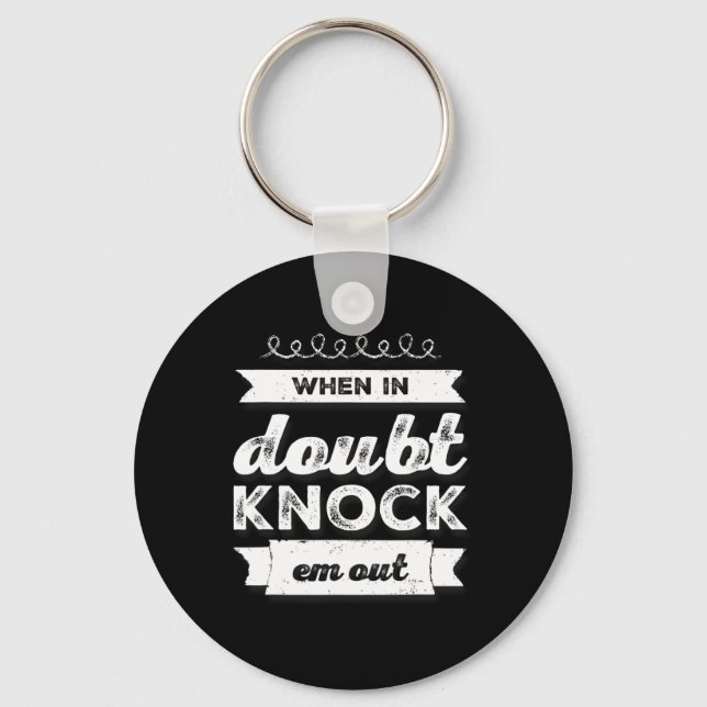 Boxing Shirt Funny Of When In Doubt Knock Em Out 1 Keychain (Front)