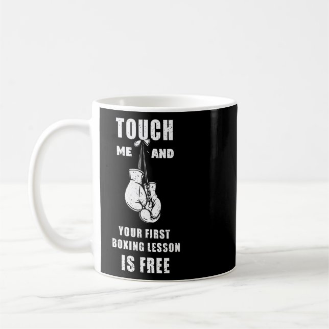 Boxing Touch Me And Your First Boxing Lesson Is Fr Coffee Mug (Left)