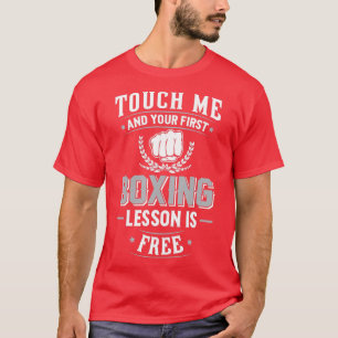 Boxing Touch Me and Your First Lesson is Free T-Shirt