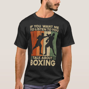 Boxing Vintage Retro If You Want Me To Listen To Y T-Shirt
