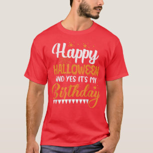 Boy Girl Birthday Happy Halloween And Yes It's My T-Shirt