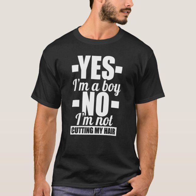 Boy Long Hair Yes I'm A Boy No I'm Not Cutting My  T-Shirt (Front)