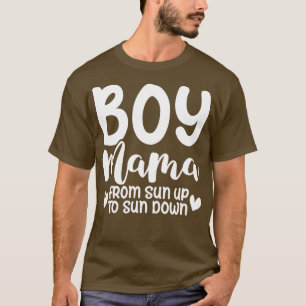 Boy Mama From Sun Up To Sun Down T-Shirt