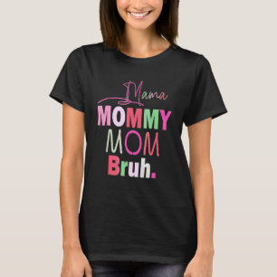 Boy Mom Life Mama Mommy Mom Bruh Mommy And Me T-Shirt