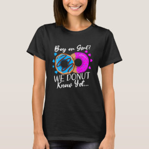 Boy or Girl We Donut Know Gender Reveal Sweet Dou T-Shirt