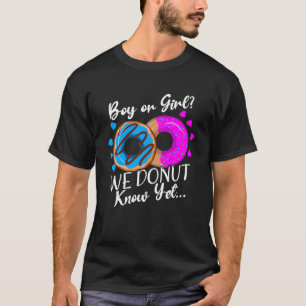 Boy or Girl We Doughnut Know Gender Reveal  Sweet  T-Shirt