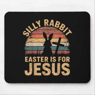 Boy Silly Rabbit Easter Is Jesus Funny Christian T Mouse Pad