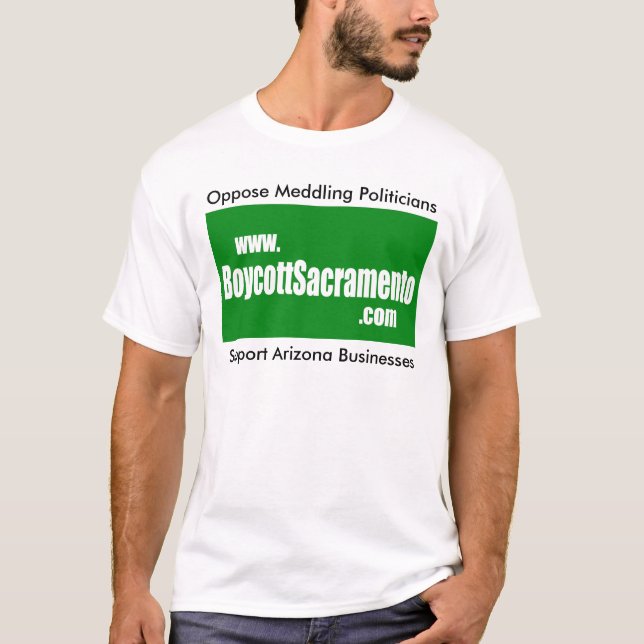 Boycott Sacramento, Oppose Meddling Politicians T-Shirt (Front)