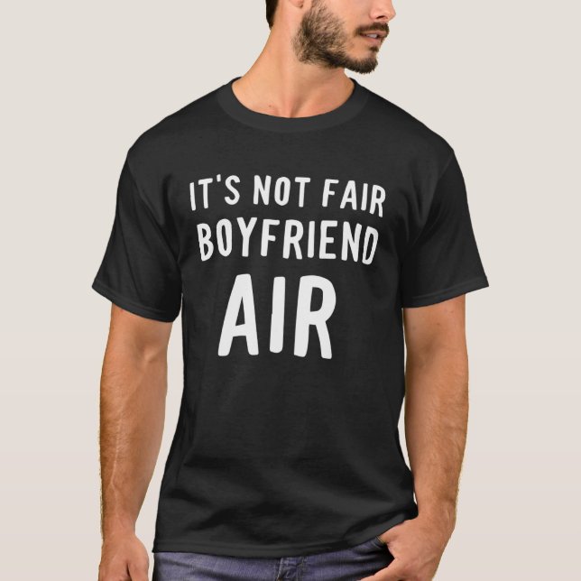 Boyfriend Air It s Not Fair T-Shirt (Front)