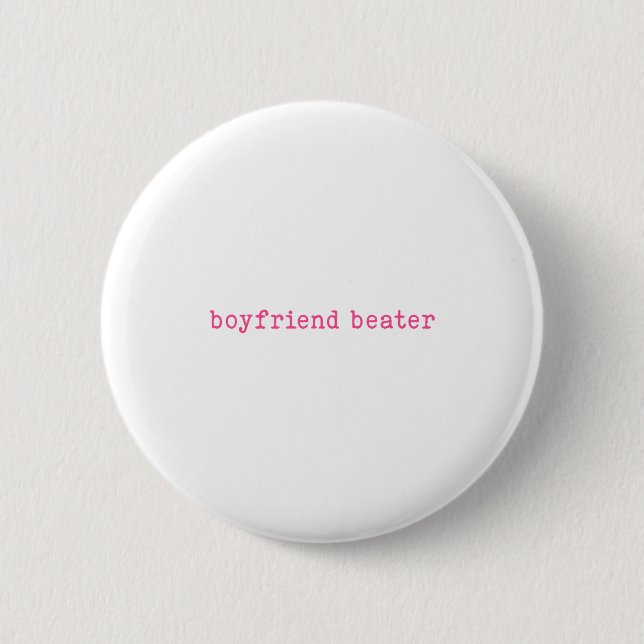 Boyfriend Beater Funny Girlfriend Humor Retro Groo 2 Inch Round Button (Front)