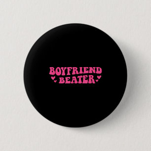 Boyfriend Beater Funny Girlfriend Humor Retro Groo 2 Inch Round Button