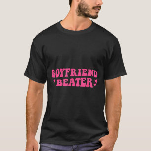 Boyfriend Beater Funny Girlfriend Humor Retro Groo T-Shirt