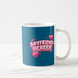 Boyfriend Beater Funny Tee  Coffee Mug