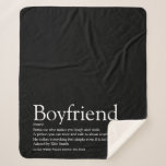 Boyfriend Definition Black and White Modern Sherpa Blanket<br><div class="desc">Personalize for your boyfriend to create a unique valentine,  Christmas or birthday gift. A perfect way to show him how amazing he is every day. You can even customize the background to their favourite colour. Designed by Thisisnotme©</div>