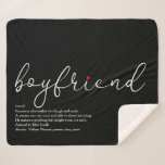 Boyfriend Definition Love Heart Elegant Script Sherpa Blanket<br><div class="desc">Personalize for your best ever boyfriend to create a unique  gift. A perfect way to show him how amazing he is every day. You can even customize the background to their favourite colour. Designed by Thisisnotme©</div>