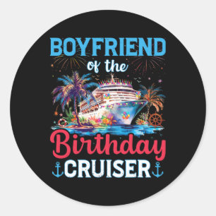 Boyfriend Of The Birthday Cruiser Funny Cruise Bir Classic Round Sticker