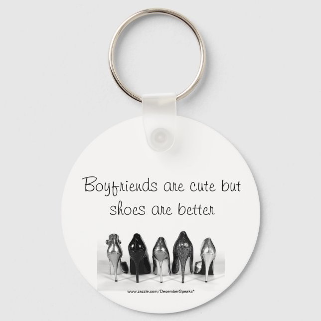 Boyfriends are cute but shoes are better keychain (Front)