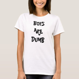 BOYS ARE DUMB T-Shirt