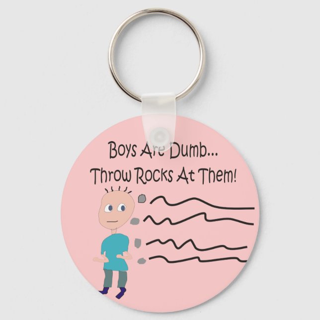 Boys are Dumb "Throw Rocks At Them!" Keychain (Front)