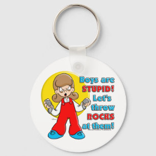Boy's are Stupid ... Keychain