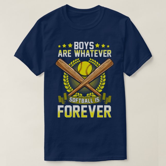 Boys Are Whatever Softball Is Forever T-Shirt (Design Front)