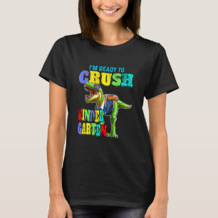 Boys Back To School I'm Ready To Crush Kindergarte T-Shirt
