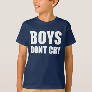 boys don't cry T-Shirt