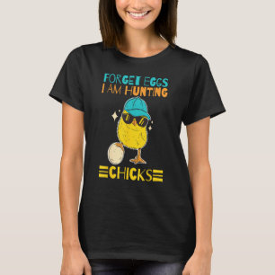 Boys Easter Outfit Forget Eggs I m Hunting Chicks T-Shirt