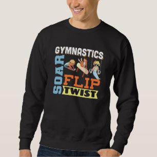 Boys Gymnastics Quote - Soar Flip Twist Sweatshir Sweatshirt