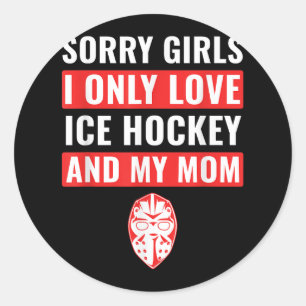 Boys Ice Hockey Sorry Girls I Only Love Ice Hockey Classic Round Sticker