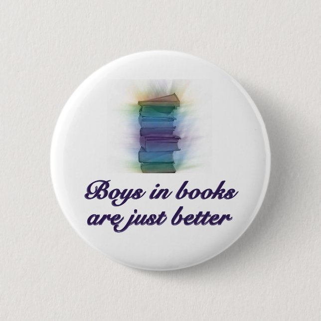 BOYS IN BOOKS ARE JUST BETTER 2 INCH ROUND BUTTON (Front)