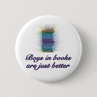 BOYS IN BOOKS ARE JUST BETTER 2 INCH ROUND BUTTON