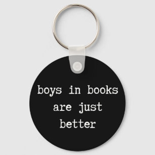 Boys in Books are Just Better Key Chains