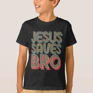 Boys Jesus Saves Bro Christian Is King Good God So T-Shirt