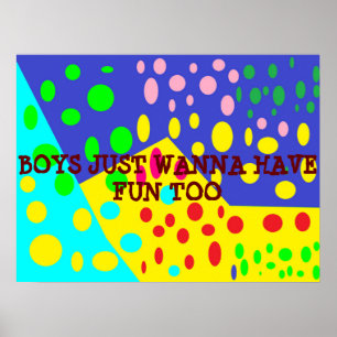 Boys just want to have fun logo bright dots poster