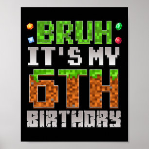 Boys Kids Bruh It's My 6th Birthday Gamer Pixel Nu Poster