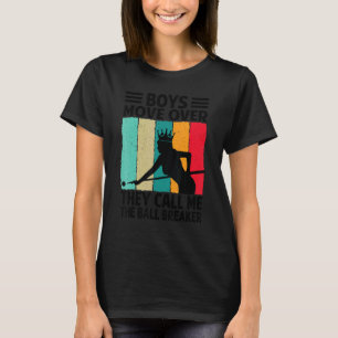 Boys Move Over They Call Me The Ball Breaker   Bil T-Shirt