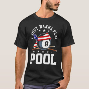 Boys Pool  For Men 8 Ball  I Just Wanna Play Pool T-Shirt