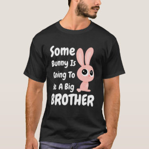 Boys Some Bunny Is Going To Be A Big Brother Easte T-Shirt