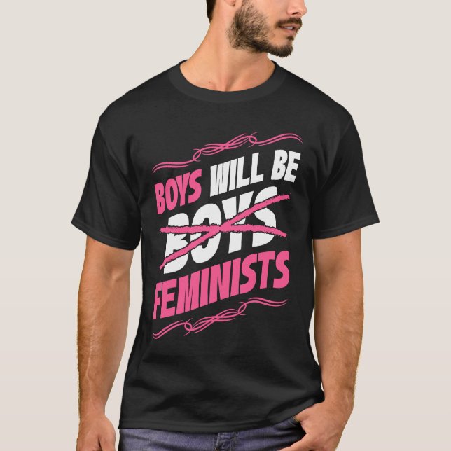 Boys Will Be Feminists Rights Social Feminism T-Shirt (Front)