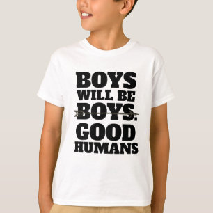 Boys Will Be Good Humans, Boys T-Shirt bestselling