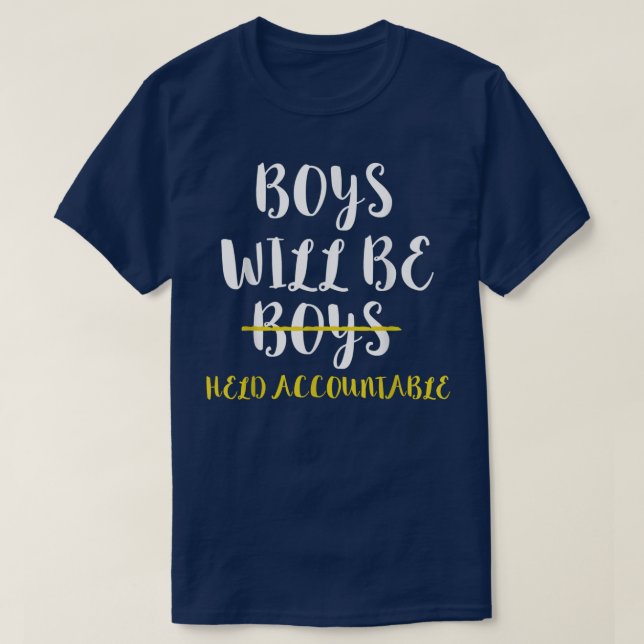 Boys Will Be Held Accountable Feminism Feminist 50 T-Shirt (Design Front)