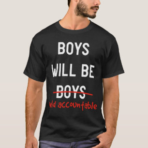 Boys will be held accountable T-Shirt