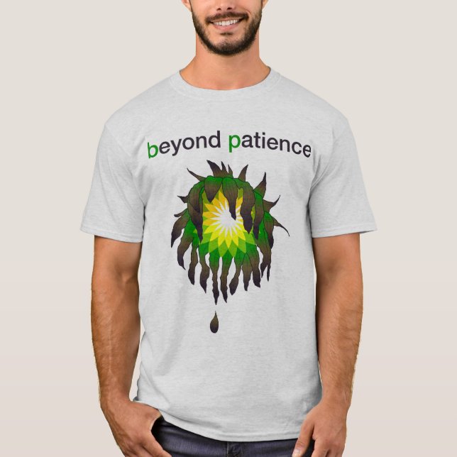 BP Oil Spill - Beyond Patience T-Shirt (Front)