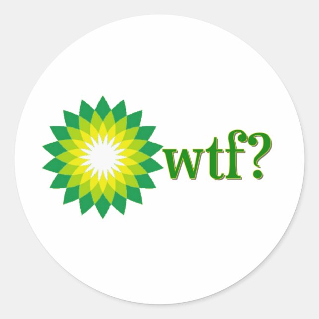 BP OIL SPILL WTF CLASSIC ROUND STICKER (Front)