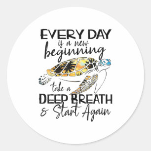 Bqwq Turtle Every Day Is A New Beginning Motivatio Classic Round Sticker
