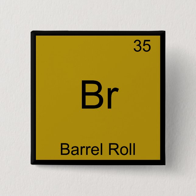 Br - Barrel Roll Funny Element Meme Chemistry Tee 2 Inch Square Button (Front)