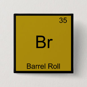 Br - Barrel Roll Funny Element Meme Chemistry Tee 2 Inch Square Button