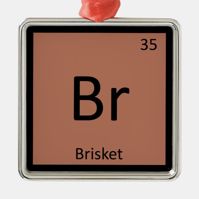 Br - Brisket Beef Chemistry Periodic Table Symbol Metal Ornament (Front)